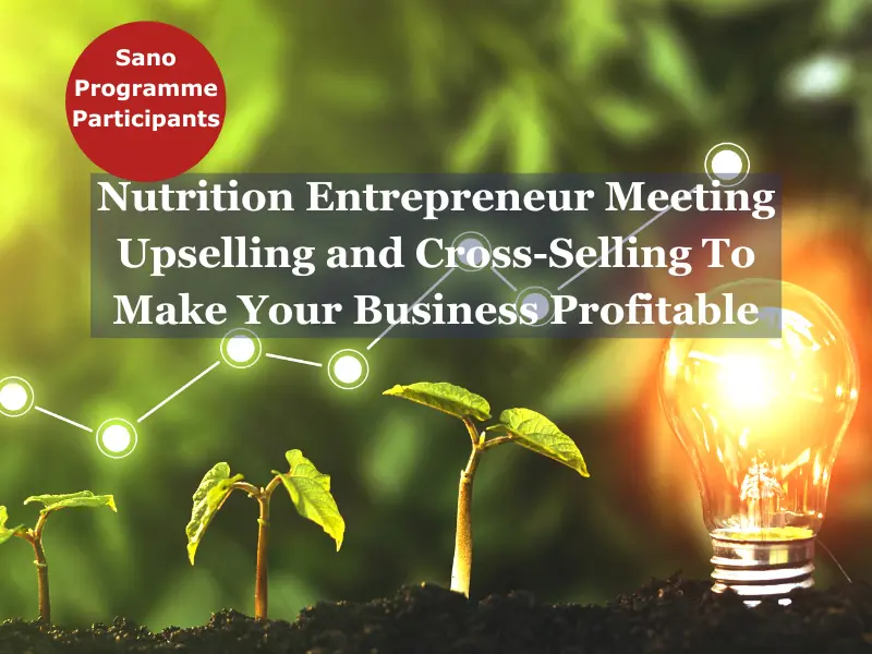 Nutrition-Entrepreneur-Meeting-Upselling-and-Cross-Selling-To-MAke-Your-Business-Profitable