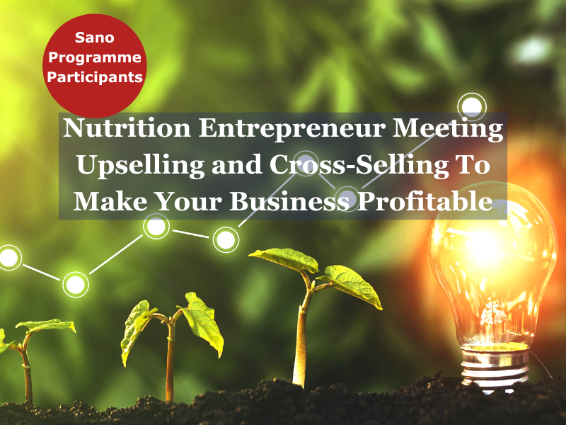 Nutrition Entrepreneur Meeting Upselling and Cross Selling To MAke Your Business Profitable