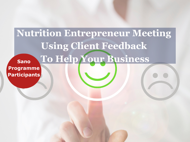 Nutrition Entrepreneur Meeting - Using Client Feedback To Help Your Business